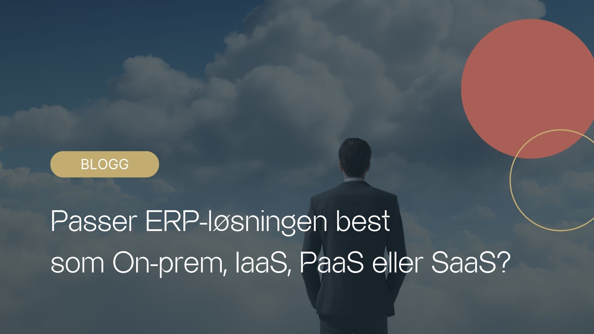 Passer ERP-løsningen best som On-prem, IaaS, PaaS eller SaaS?