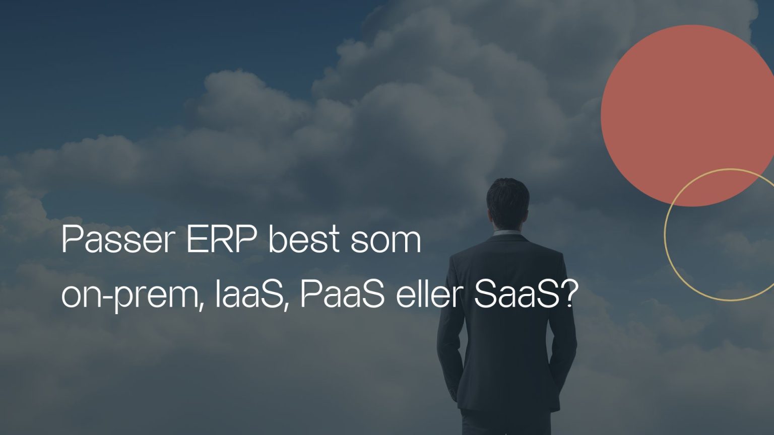 Passer ERP best som On-prem, IaaS, PaaS eller SaaS?