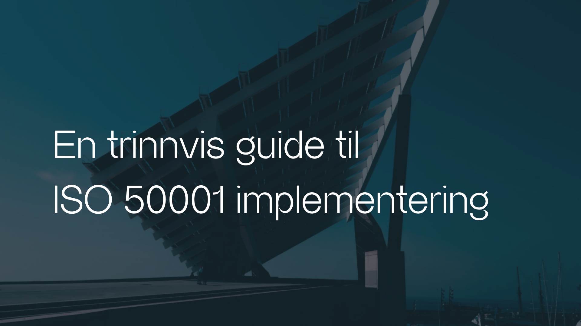 En trinnvis guide til ISO 50001 implementering