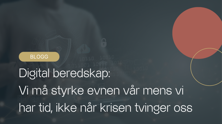 Read more about the article Digital beredskap: Vi må styrke evnen vår mens vi har tid, ikke når krisen tvinger oss